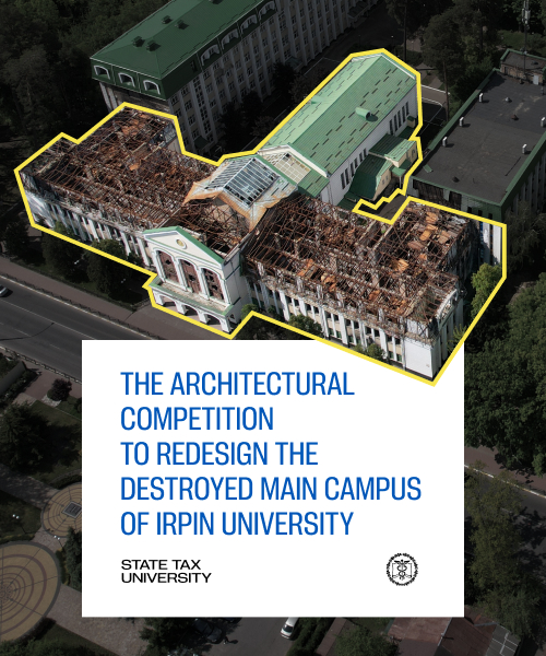 International Competition to Redesign the Main Campus of State Tax University Irpin Ukraine Damaged during War